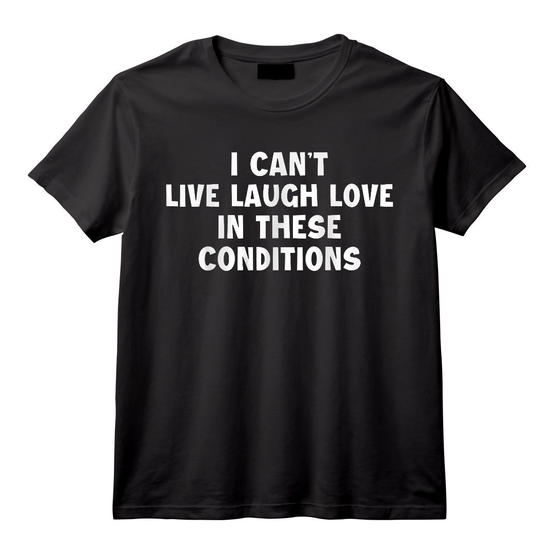 Je ne peux pas vivre en riant et en aimant dans ces conditions Santé mentale T-Shirt – Humoristique pour la Récupération et la Lutte